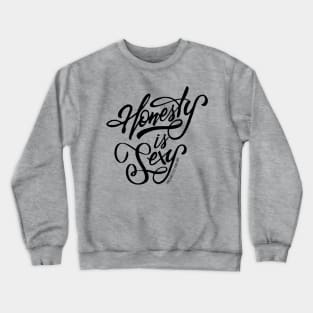 Honesty is Sexy! Crewneck Sweatshirt